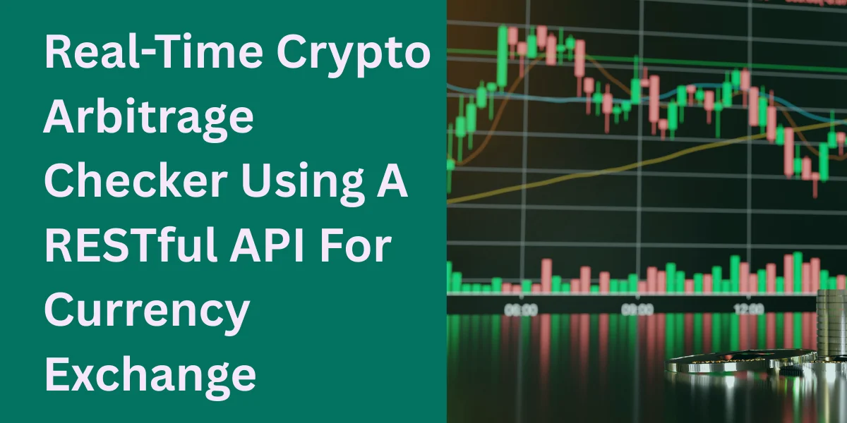 Real-Time Crypto Arbitrage Using a RESTful API for Currency Exchange